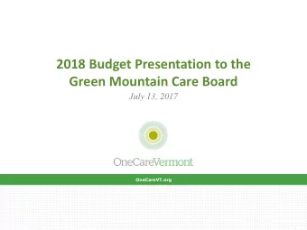 Green Mountain Care Board  July 13, 2017  OneCareVT.org  OneCareVT.org  Table of Contents  1.