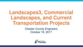 Landscapes3, Commercial  Landscapes, and Current  Transportation Projects  Chester County Engineers