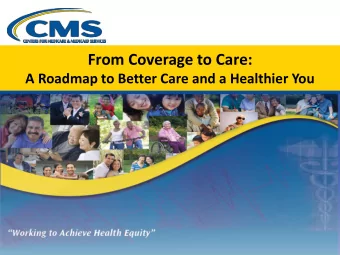 From Coverage to Care:  A Roadmap to Better Care and a Healthier You  Icebreaker  Do you have