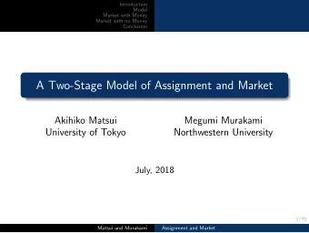 A Two-Stage Model of Assignment and Market  Akihiko Matsui  Megumi Murakami  University of Tokyo