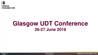 Glasgow UDT Conference  26-27 June 2018  Defence Innovation Unit Page 1 Page 1  OFFICIAL