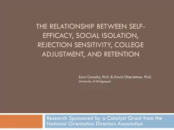 EFFICACY, SOCIAL ISOLATION,  REJECTION SENSITIVITY, COLLEGE  ADJUSTMENT, AND RETENTION  Sara