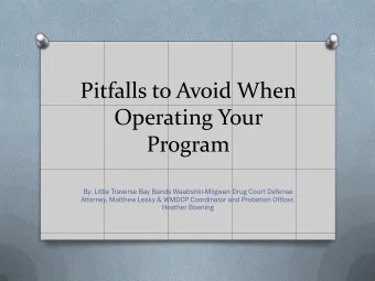 Operating Your  Program  By: Little Traverse Bay Bands Waabshki-Miigwan Drug Court Defense