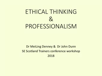 &amp;  PROFESSIONALISM  Dr MeiLing Denney &amp;  Dr John Dunn  SE Scotland Trainers conference