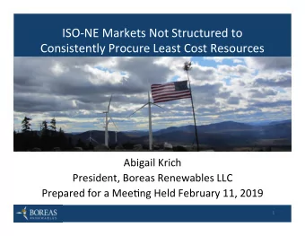 ISO-NE Markets Not Structured to  Consistently Procure Least Cost Resources  Abigail Krich
