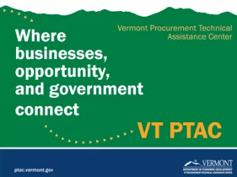 Assistance Center (PTAC)  A Nationwide Network of Procurement Professionals  Vermont PTAC (VT PTAC)