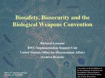 Biosafety, Biosecurity and the  Biological Weapons Convention  Richard Lennane  BWC Implementation