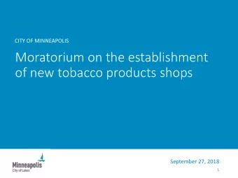 Moratorium on the establishment  of new tobacco products shops  September 27, 2018  1  TOBACCO S