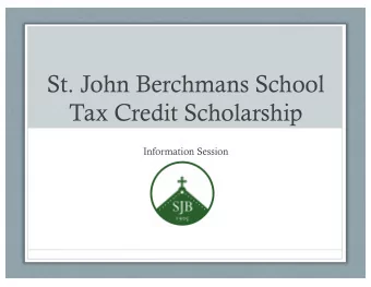 St. John Berchmans School  Tax Credit Scholarship  Information Session  What is a Tax Credit