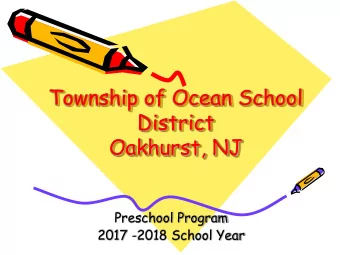 District  Oakhurst, NJ  Preschool Program  2017 -2018 School Year  Township of Ocean School
