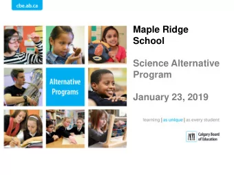 Maple Ridge  School  Science Alternative  Program  January 23, 2019  We have 8 distinct alternative