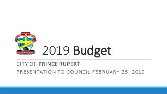 2019 Budget  CITY OF PRINCE RUPERT  PRESENTATION TO COUNCIL FEBRUARY 25, 2019  Presentation Order