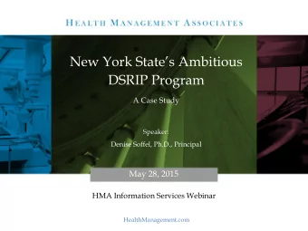 New York States Ambitious  DSRIP Program  A Case Study  Speaker:  Denise Soffel, Ph.D.,