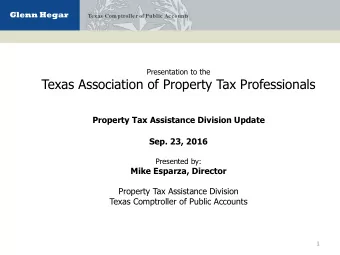Texas Association of Property Tax Professionals  Property Tax Assistance Division Update  Sep. 23,