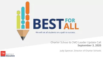 ALL  We will set all students on a path to success.  Charter School &amp; CMO Leader Update Call