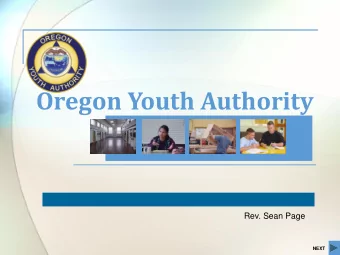 Oregon Youth Authority  Rev. Sean Page  NEXT  OYA Vision  Youth who leave OYA  go on to lead