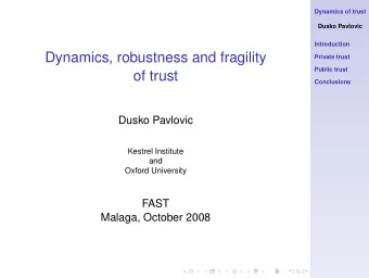 Dynamics, robustness and fragility  Private trust  Public trust  of trust  Conclusions  Dusko