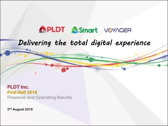 Deli  livering  vering the tot  otal  al digital  gital experien  erience  ce  PLDT Inc.  First  st