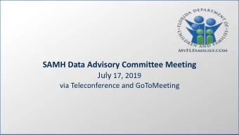 SAMH Data Advisory Committee Meeting July 17, 2019  via Teleconference and GoToMeeting  Agenda Item