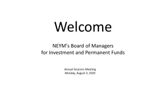 Welcome  NEYM's Board of Managers  for Investment and Permanent Funds  Annual Sessions Meeting