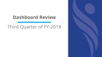 Third Quarter of FY-2018  1  Dashboard Key  Q4 2017  PCORI Board of Governors Dashboard  Meeting
