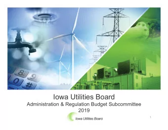 Iowa Utilities Board  Administration &amp; Regulation Budget Subcommittee  2019  1  Mission and