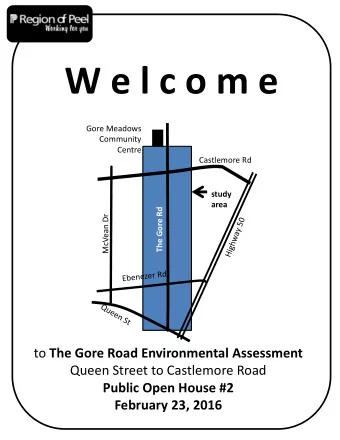 W e l c o m e Gore Meadows Community  Centre Castlemore Rd  study  area The Gore Rd McVean Dr to