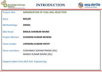 INTRODUCTION  Project title-  MINIMIZATION OF COAL MILL REJECTION  Area-  BOILER  Methodology-