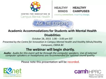 Campuses, CMHA BC The webinar will begin shortly. Audio: Audio for this event will be through the