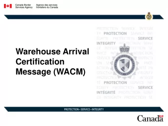 Warehouse Arrival  Certification  Message (WACM)  PRESENTATION OVERVIEW  Description of WACM
