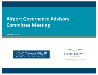 Airport Governance Advisory  Committee Meeting  April 30, 2019  Todays Discussion  Welcome &amp;