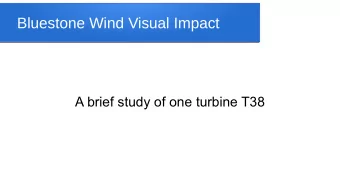 Bluestone Wind Visual Impact  A brief study of one turbine T38  Bluestone Resource Book