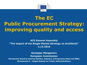 The EC  Public Procurement Strategy:  improving quality and access  ACE General Assembly The