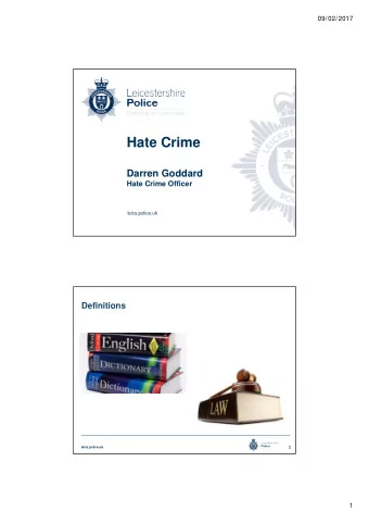 Hate Crime  Darren Goddard  Hate Crime Officer  leics.police.uk  Definitions  leics.police.uk  2  1