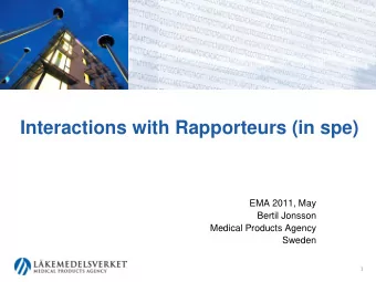 Interactions with Rapporteurs (in spe)  EMA 2011, May  Bertil Jonsson  Medical Products Agency