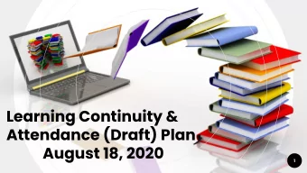 Learning Continuity &amp;  Attendance (Draft) Plan  August 18, 2020  1  Background  Senate Bill