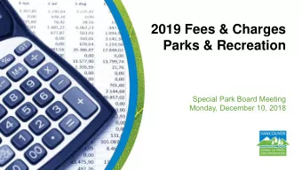 Parks &amp; Recreation  Special Park Board Meeting  Monday, December 10, 2018  Presentation to the