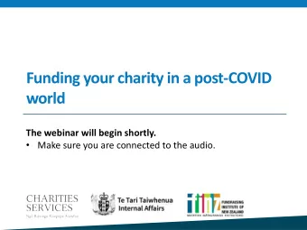 Funding your charity in a post-COVID  world  The webinar will begin shortly.  Make sure you are