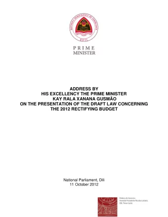 ADDRESS BY  HIS EXCELLENCY THE PRIME MINISTER  KAY RALA XANANA GUSMO  ON THE PRESENTATION OF THE