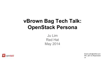 vBrown Bag Tech Talk:  OpenStack Persona  Ju Lim  Red Hat  May 2014  Email: julim@redhat.com  IRC: