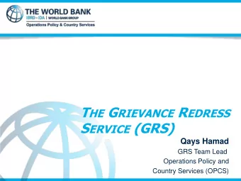 S ERVICE (GRS)  Qays Hamad  GRS Team Lead  Operations Policy and  Country Services (OPCS)  The