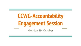 CCWG-Accountability  Engagement Session  Monday 19, October  Scope/Process  NTIA Announcement