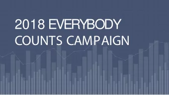 2018 EVERYBODY  COUNTS CAMPAIGN  2  HELLO!  We  e ar  are T  e Tija  a an  and D  Dav  avid!  We