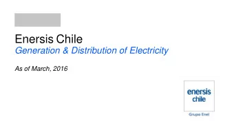 Enersis Chile Generation &amp; Distribution of Electricity  Investment Highlights  1Q 2016
