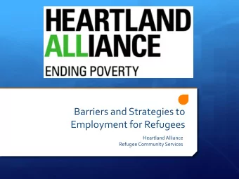 Barriers and Strategies to  Employment for Refugees  Heartland Alliance  Refugee Community Services
