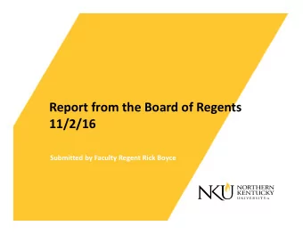 Report from the Board of Regents  11/2/16 Submitted by Faculty Regent Rick Boyce BoR Meeting on