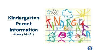 Kindergarten  Parent  Information  January 28, 2019  1 year from now...  Registration  *To be