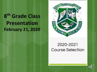 8 th Grade Class  Presentation  February 21, 2020  2020-2021  Course Selection  Agenda for today
