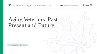 Aging Veterans: Past,  Present and Future  S e p t e m b e r  2 6 - 2 7 ,  2 0 1 9  I N T R O D U C