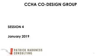 CCHA CO-DESIGN GROUP  SESSION 4  January 2019  1  This session  Priorities, options and delegations